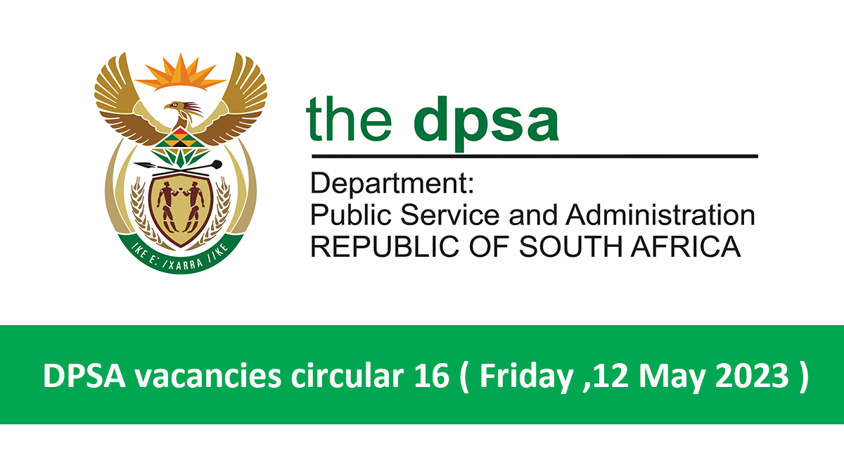 DPSA vacancies circular 16 ( Friday ,12 May 2023 )
