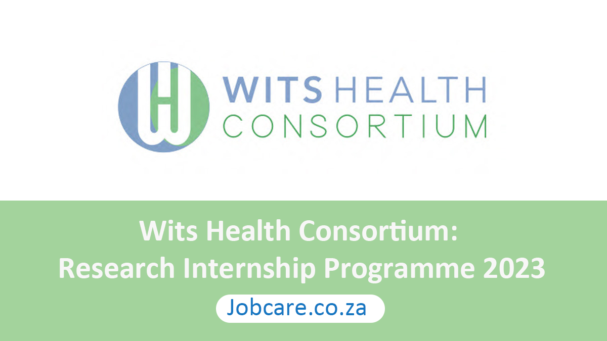 Wits Health Consortium Research Internship Programme 2023 Jobcare