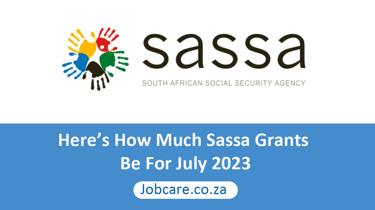 Here’s How Much Sassa Grants Will Be For July 2023