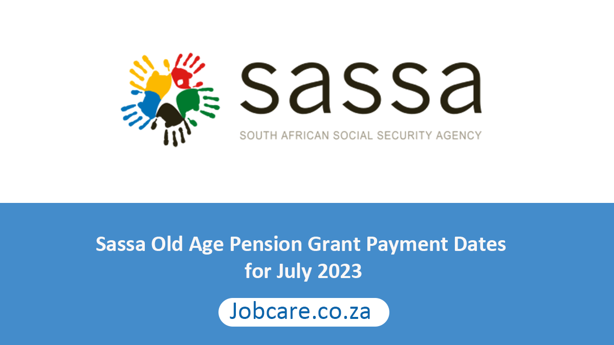Sassa Old Age Pension Grant Payment Dates for July 2023