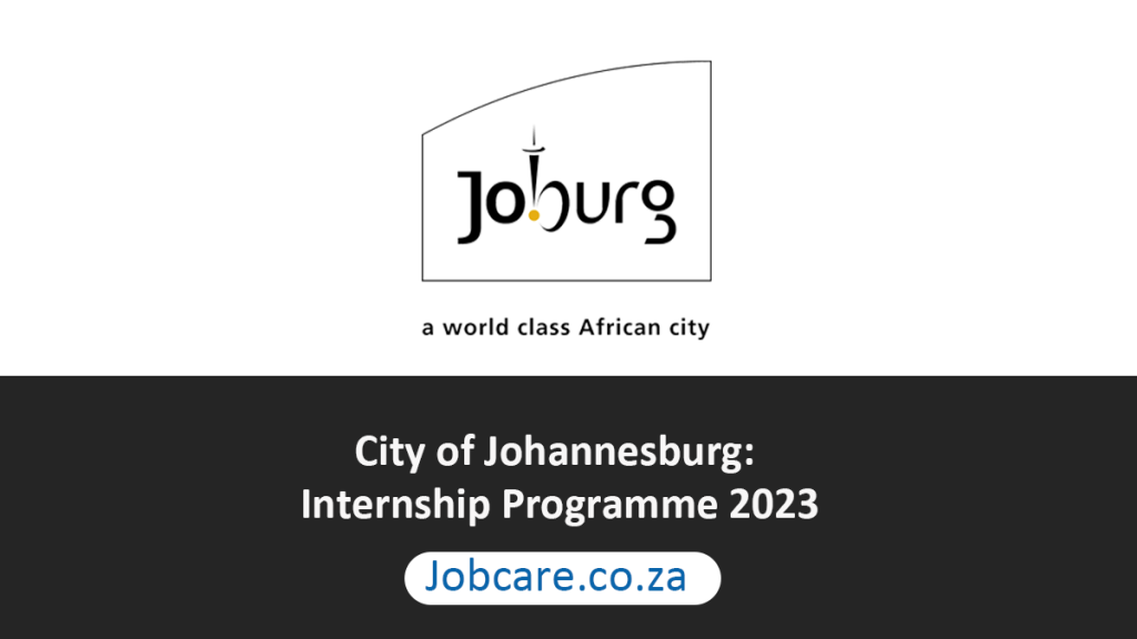 City of Johannesburg Internship Programme 2023 / 2024 Jobcare