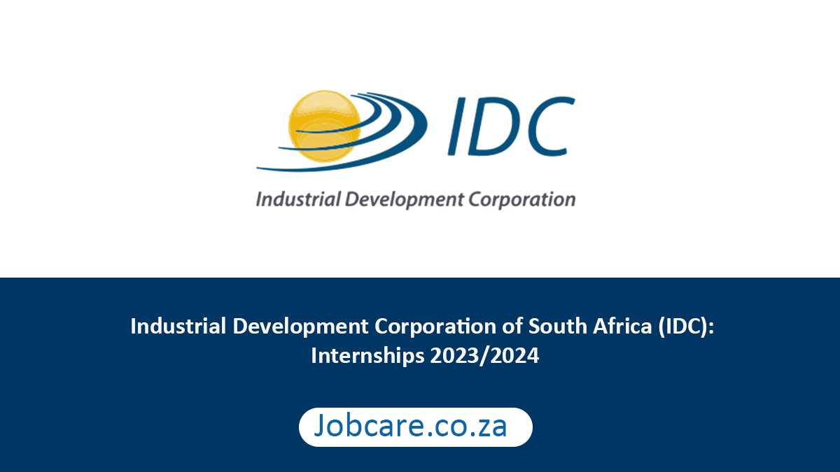 Industrial Development Corporation of South Africa (IDC): Internships 2023/2024