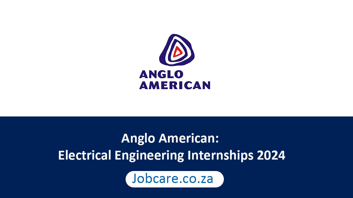 Anglo American Electrical Engineering Internships 2024 Jobcare