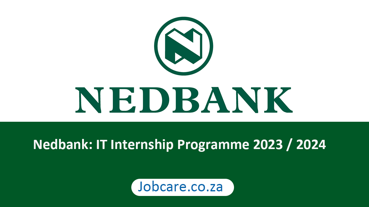 Nedbank IT Internship Programme 2023 / 2024 Jobcare
