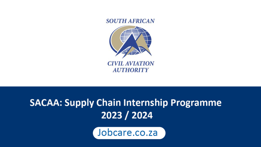 SACAA Supply Chain Internship Programme 2023 / 2024 Jobcare