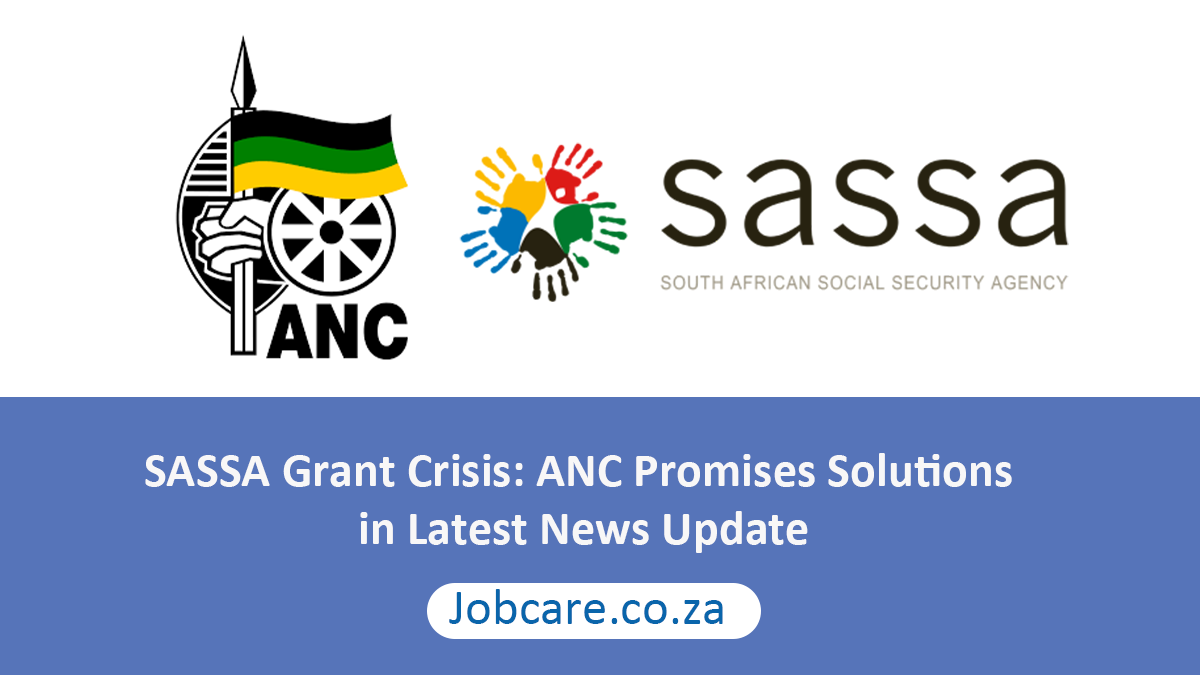 SASSA Grant Crisis: ANC Promises Solutions in Latest News Update