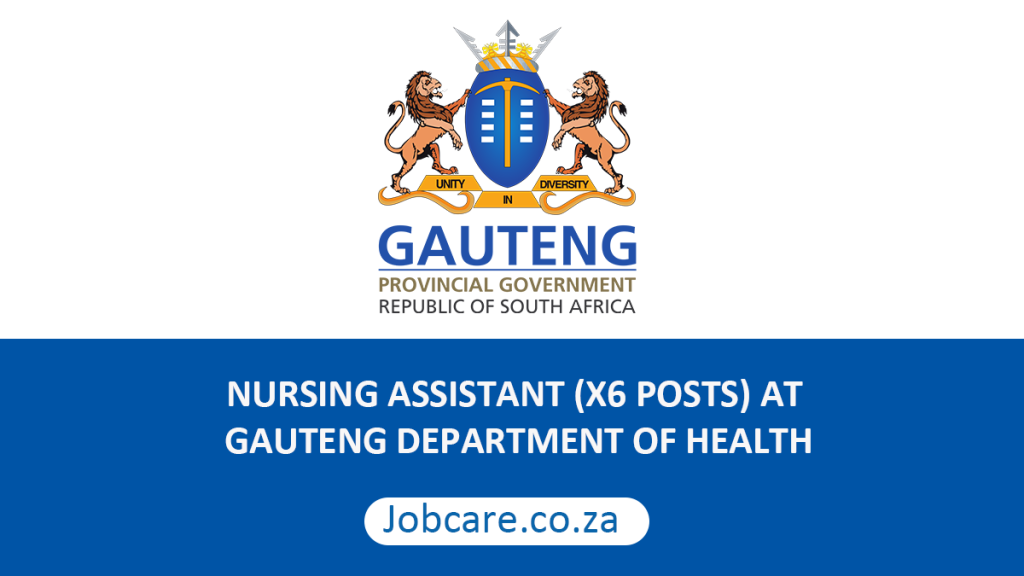 Nursing Assistant X6 Posts At Gauteng Department Of Health Jobcare 1430