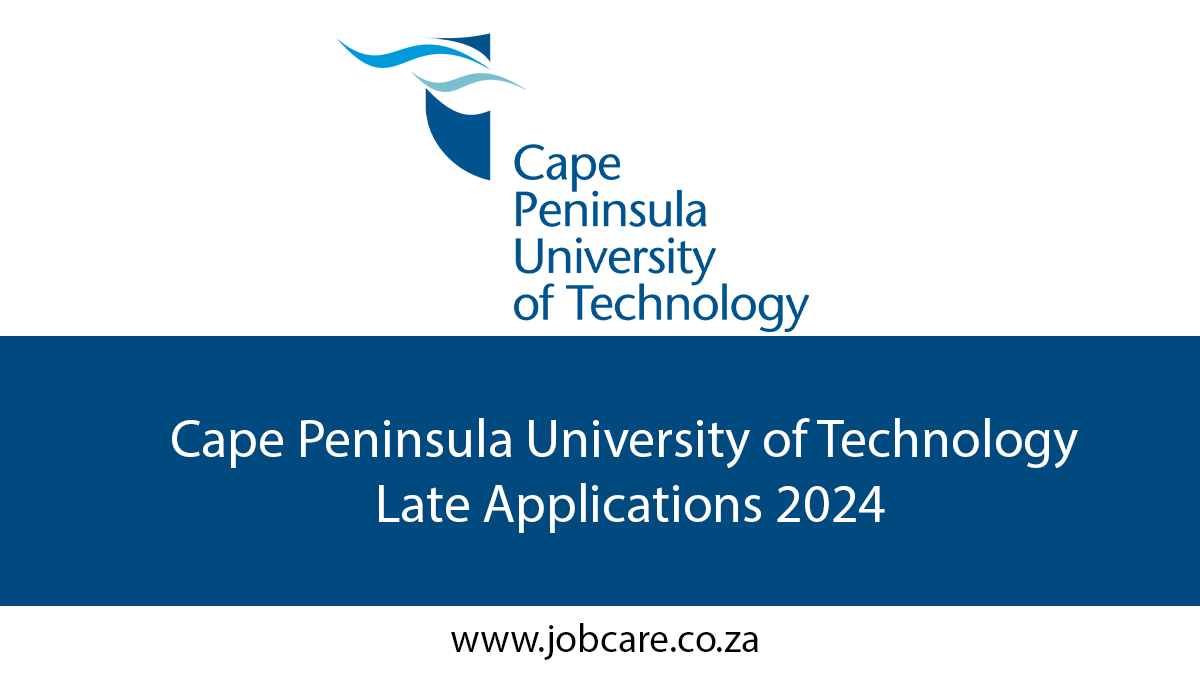 Cape Peninsula University of Technology Late Applications 2024 Jobcare