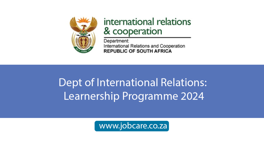 Dept of International Relations Learnership Programme 2024 Jobcare