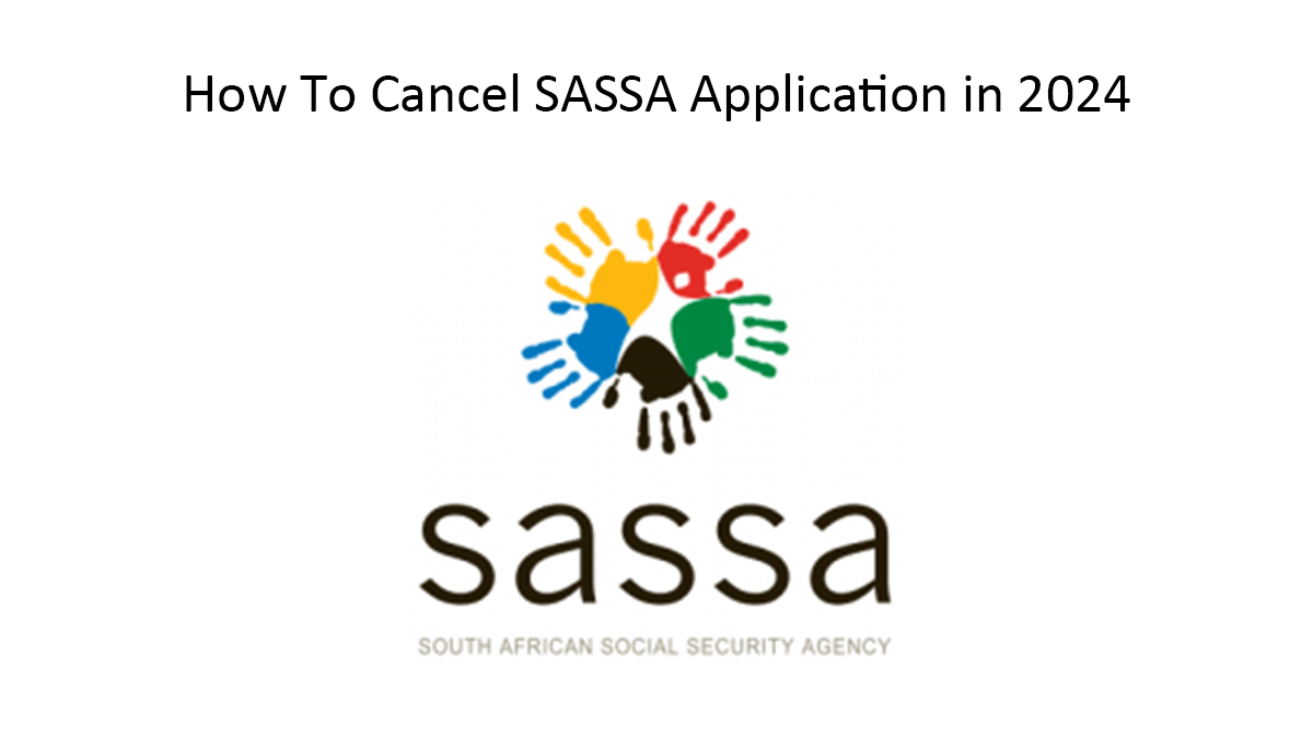 How To Cancel SASSA Application in 2024