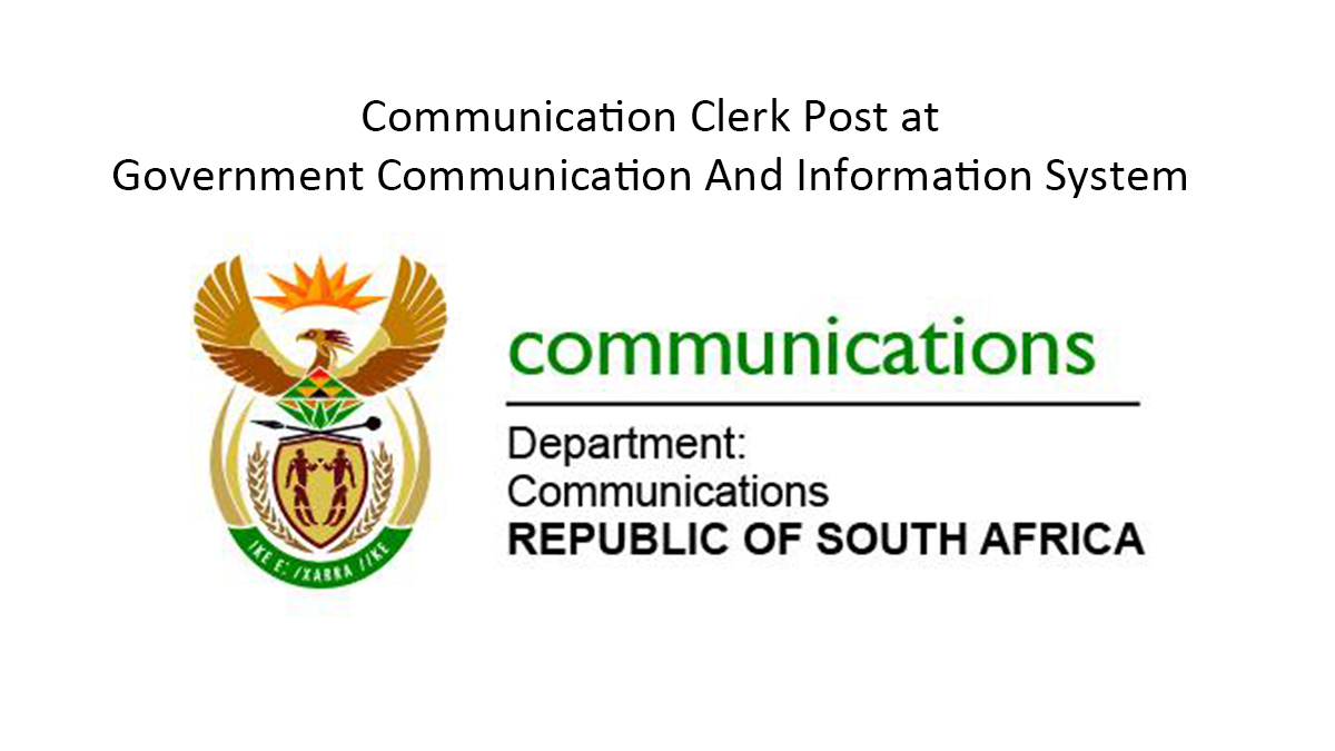 Communication Clerk Post at Government Communication And Information System