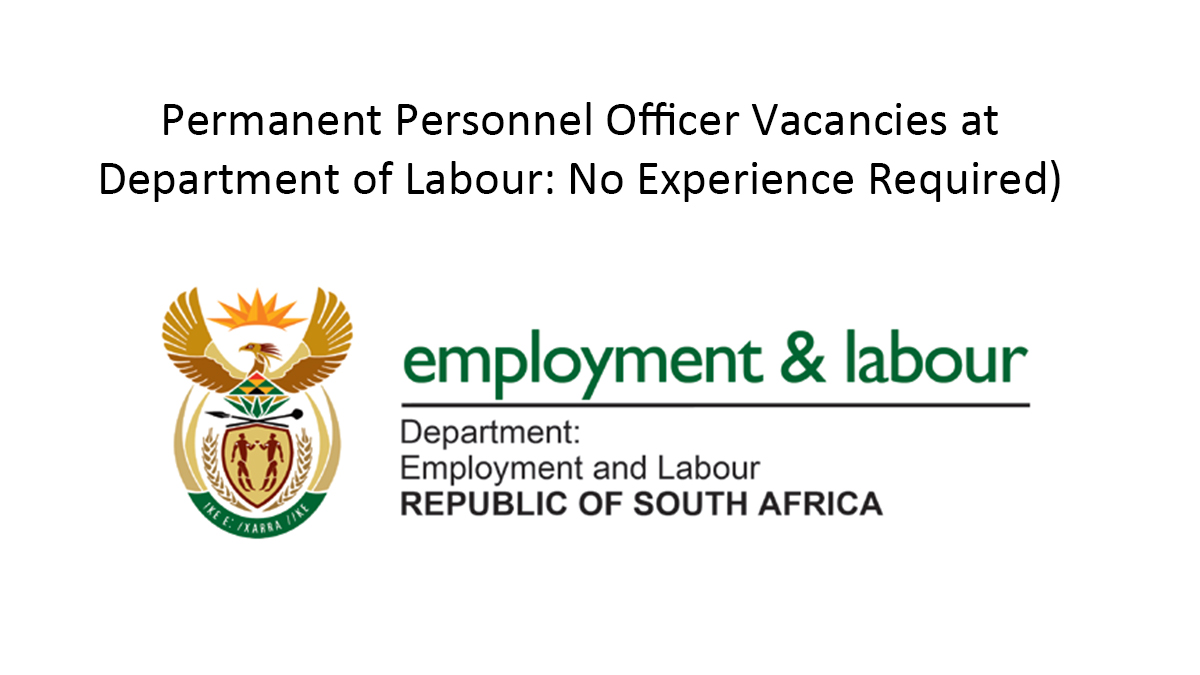 Permanent Personnel Officer Vacancies at Department of Labour: No Experience Required)