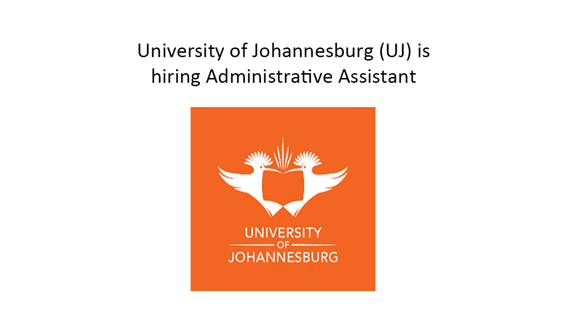 University of Johannesburg (UJ) is hiring Administrative Assistant